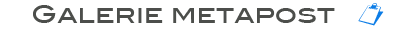 galerie MetaPost