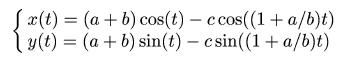 x = (a + b) cos(t) - c cos((a/b +1)t), y = (a + b) sin(t) - c sin((a/b +1)t)