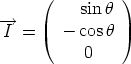      (         )
--->         sinh
 I =    - cosh
           0
