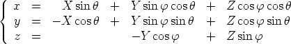 {  x  =     X sin h  +   Y sinf cosh  +   Z cosf cos h
   y  =   -X  cosh  +   Y sinf sinh  +   Z cosf sinh
   z  =                 - Y cosf     +   Z sinf  