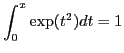 $\displaystyle \int_0^x \exp(t^2)dt=1$